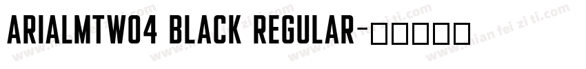 ArialMTW04 Black Regular字体转换